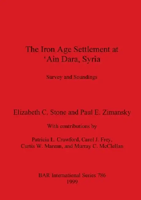Buy The Iron Age Settlement at 'Ain Dara, Syria (English, Elizabeth C. Stone | Paul E. Zimansky) Online at Best Price - BookBajar