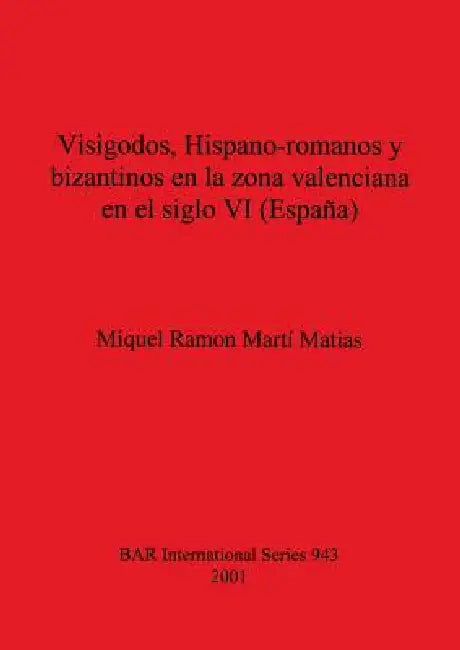 Buy Visigodos, Hispano-romanos y bizantinos en la zona valenciana en el siglo VI (España) (English, Miquel Ramon Martí Matias) Online at Best Price - BookBajar