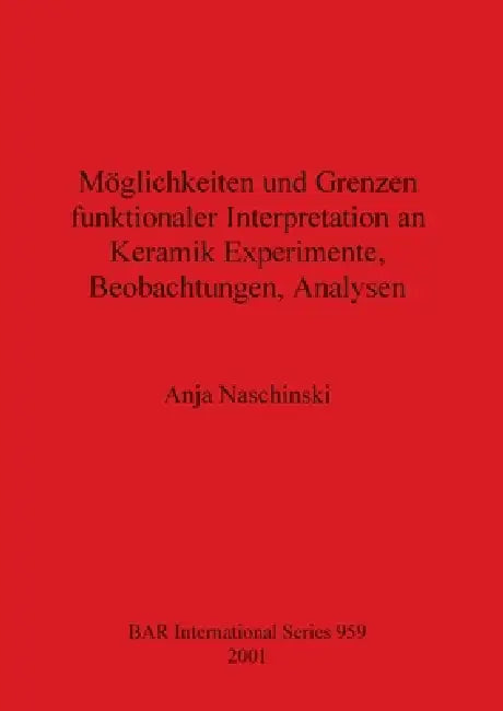 Buy Möglichkeiten und Grenzen funktionaler Interpretation an Keramik Experimente, Beobachtungen, Analyse (English, Anja Naschinski) Online at Best Price - BookBajar
