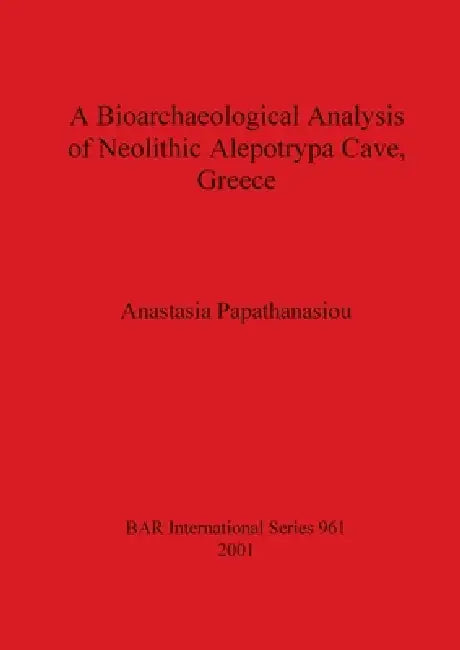 Buy A Bioarchaeological Analysis of Neolithic Alepotrypa Cave, Greece (English, Anastasia Papathanasiou) Online at Best Price - BookBajar