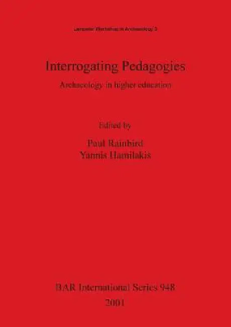 Buy Interrogating Pedagogies (English, Paul Rainbird | Yannis Hamilakis) Online at Best Price - BookBajar