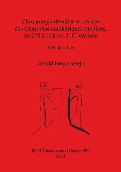 Buy Chronologie détaillée et révisée des éponymes amphoriques rhodiens, de 270 à 108 av. J.-C. environ (English, Gérald Finkielsztejn) Online at Best Price - BookBajar