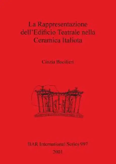 Buy La Rappresentazione dell'Edificio Teatrale nella Ceramica Italiota (English, Cinzia Bacilieri) Online at Best Price - BookBajar