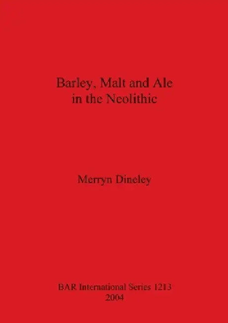 Buy Barley, Malt and Ale in the Neolithic (English, Merryn Dineley) Online at Best Price - BookBajar