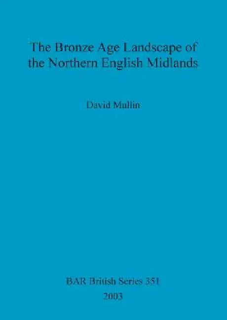 Buy The Bronze Age Landscape of the Northern English Midlands (English, David Mullin) Online at Best Price - BookBajar