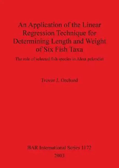 Buy An Application of the Linear Regression Technique for Determining Length and Weight of Six Fish Taxa (English, Trevor J. Orchard) Online at Best Price - BookBajar
