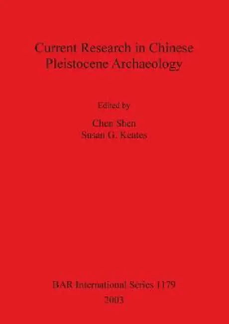 Buy Current Research in Chinese Pleistocene Archaeology (English, Chen Shen | Susan G. Keates) Online at Best Price - BookBajar