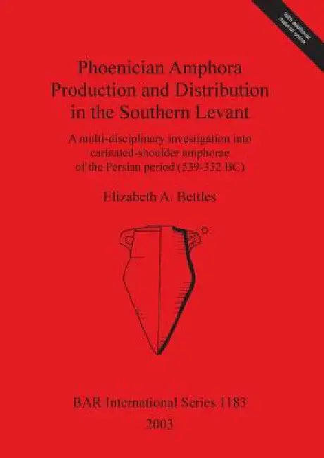 Buy Phoenician Amphora Production and Distribution in the Southern Levant (English, Elizabeth A. Bettles) Online at Best Price - BookBajar