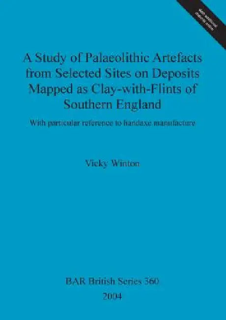 Buy A Study of Palaeolithic Artefacts from Selected Sites on Deposits Mapped as Clay-with-Flints of Sout (English, Vicky Winton) Online at Best Price - BookBajar
