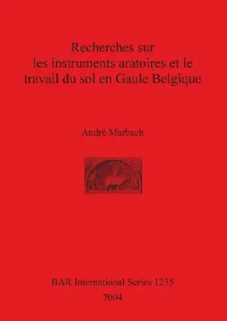 Buy Recherches sur les instruments aratoires et le travail du sol en Gaule Belgique (English, André Marbach) Online at Best Price - BookBajar