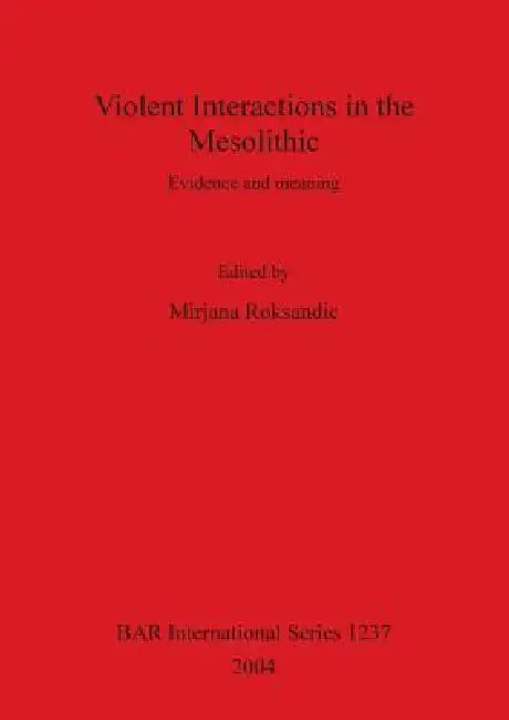 Buy Violent Interactions in the Mesolithic (English, Mirjana Roksandic) Online at Best Price - BookBajar