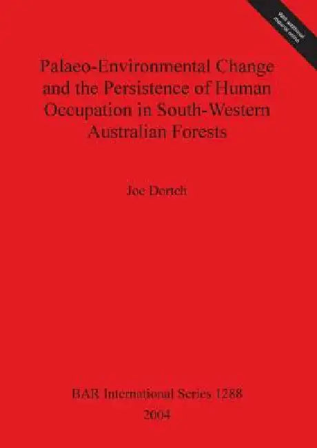 Buy Palaeo-Environmental Change and the Persistence of Human Occupation in South-Western Australian Fore (English, Joe Dortch) Online at Best Price - BookBajar