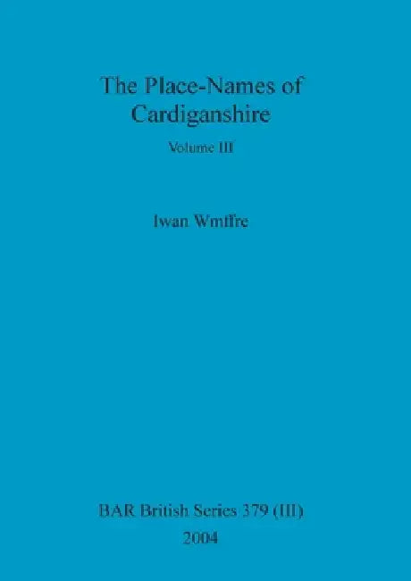 Buy The Place-Names of Cardiganshire, Volume III (English, Iwan Wmffre) Online at Best Price - BookBajar