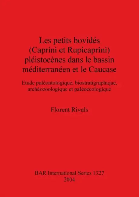 Buy Les petits bovidés (Caprini et Rupicaprini) pléistocènes dans le bassin méditerranéen et le Caucase (English, Florent Rivals) Online at Best Price - BookBajar
