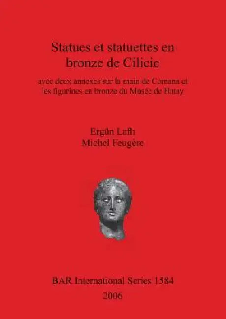 Buy Statues et statuettes en bronze de Cilicie (English, Ergün Laflı | Michel Feugère) Online at Best Price - BookBajar