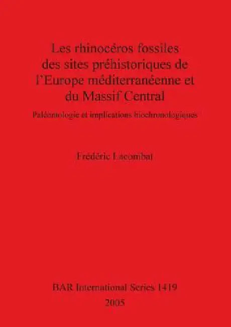 Buy Les rhinocéros fossiles des sites préhistoriques de l'Europe méditerranéenne et du Massif Central (English, Frédéric Lacombat) Online at Best Price - BookBajar