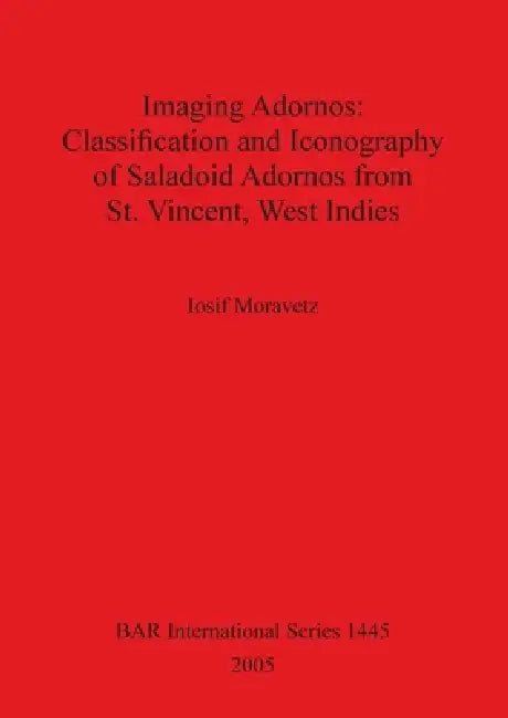 Buy Imaging Adornos - Classification and Iconography of Saladoid Adornos from St. Vincent, West Indies (English, Iosif Moravetz) Online at Best Price - BookBajar