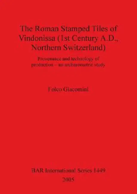 Buy The Roman Stamped Tiles of Vindonissa (1st Century A.D., Northern Switzerland) (English, Folco Giacomini) Online at Best Price - BookBajar