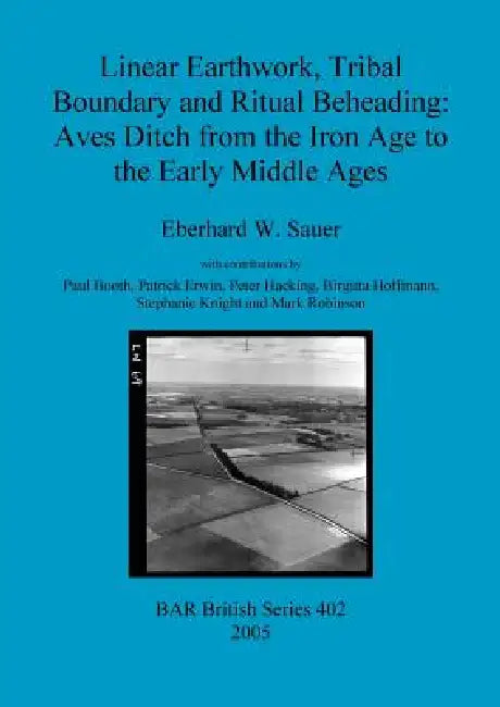 Buy Linear Earthwork, Tribal Boundary and Ritual Beheading (English, Eberhard W. Sauer) Online at Best Price - BookBajar