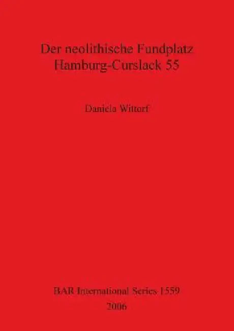 Buy Der neolithische Fundplatz Hamburg-Curslack 55 (English, Daniela Wittorf) Online at Best Price - BookBajar