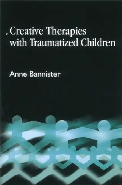 Buy Creative Therapies with Traumatized Children (English, Anne Bannister) Online at Best Price - BookBajar
