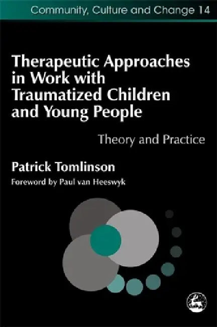 Buy Therapeutic Approaches in Work with Traumatized Children and Young People (English, Patrick Tomlinson) Online at Best Price - BookBajar