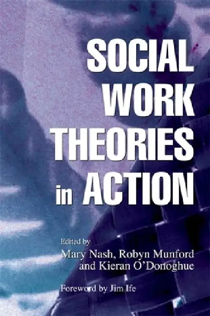 Buy Social Work Theories in Action (English, Mary Nash | Robyn Munford | Kieran O'Donoghue) Online at Best Price - BookBajar
