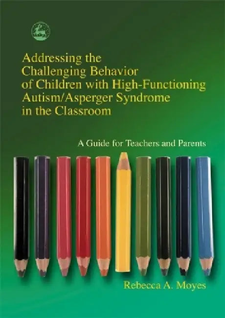 Buy Addressing the Challenging Behavior of Children with High-Functioning Autism/Asperger Syndrome in th (English, Rebecca A. Moyes) Online at Best Price - BookBajar