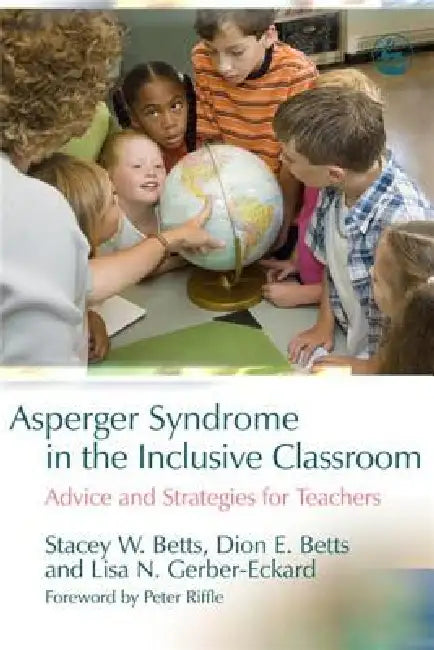 Buy Asperger Syndrome in the Inclusive Classroom (English, Stacey W. Betts | Lisa N. Gerber-Eckard | Dion E. Betts) Online at Best Price - BookBajar