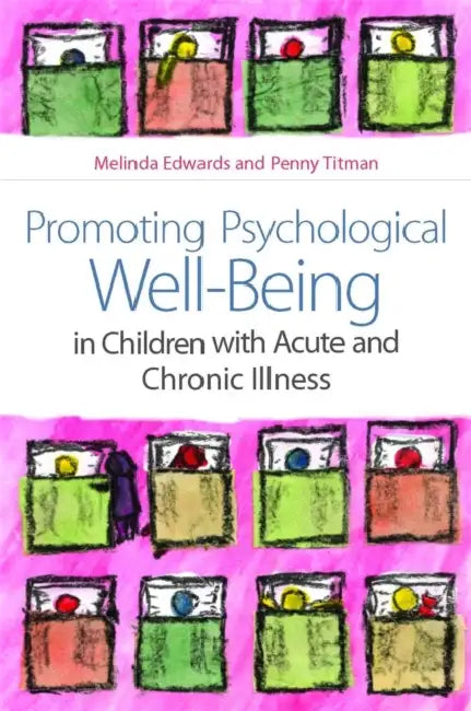 Buy Promoting Psychological Well-Being in Children with Acute and Chronic Illness (English, Melinda Edwards | Penny Titman) Online at Best Price - BookBajar