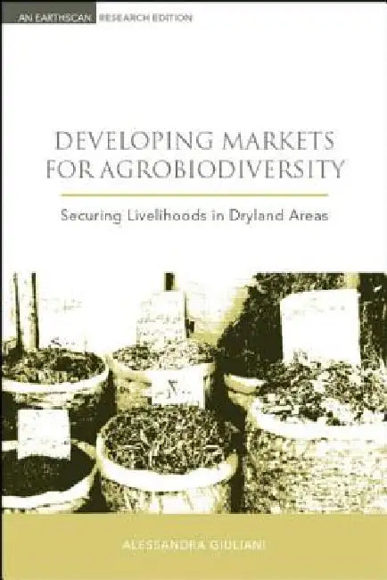 Buy Developing Markets for Agrobiodiversity (English, Alessandra Giuliani | Bioversity International) Online at Best Price - BookBajar