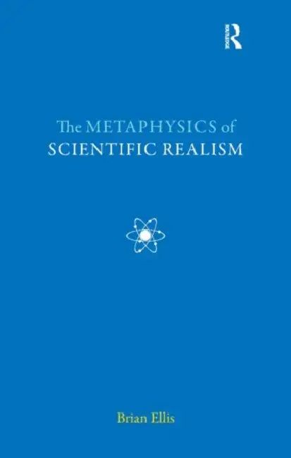 Buy The Metaphysics of Scientific Realism (English, Brian Ellis) Online at Best Price - BookBajar