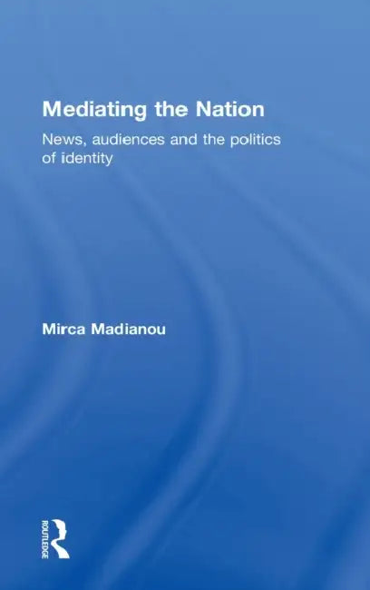 Buy Mediating the Nation (English, Mirca Madianou) Online at Best Price - BookBajar