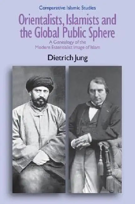 Buy Orientalists, Islamists and the Global Public Sphere (English, Dietrich Jung) Online at Best Price - BookBajar