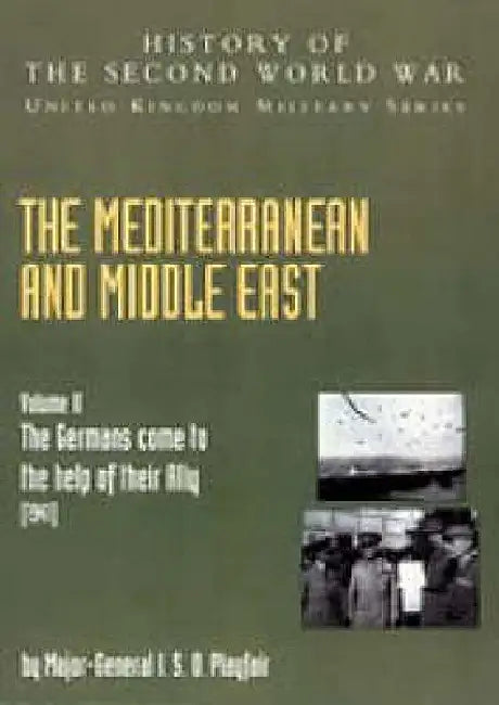 Buy The Mediterranean and Middle East Volume II, . the Germans Come to the Help of Their Ally (1941) (English, Ian Stanley Ord Playfair) Online at Best Price - BookBajar