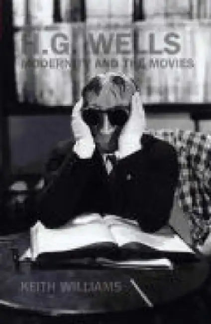 Buy H. G. Wells, Modernity and the Movies (English, Keith Williams) Online at Best Price - BookBajar