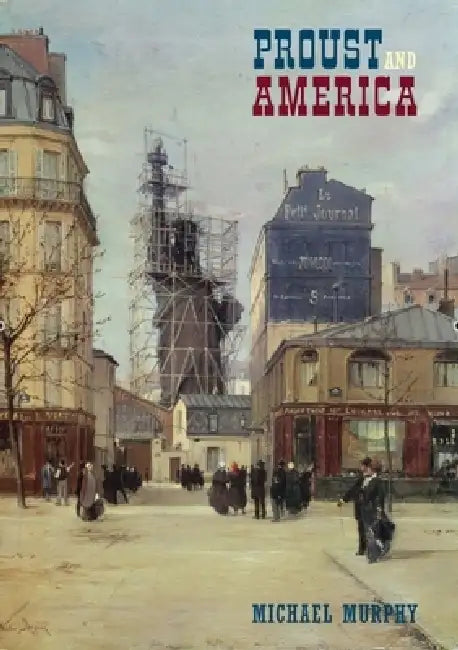 Buy Proust and America (English, Michael Murphy) Online at Best Price - BookBajar