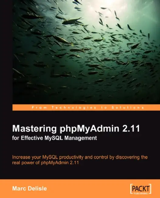 Buy Mastering Phpmyadmin 2.11 for Effective MySQL Management (English, Marc Delisle) Online at Best Price - BookBajar