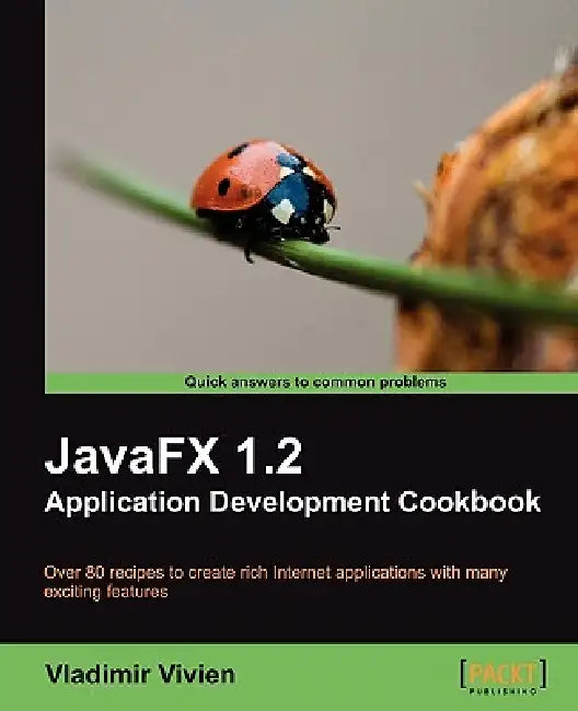 Buy Javafx 1.2 Application Development Cookbook (English, Vladimir Vivien) Online at Best Price - BookBajar