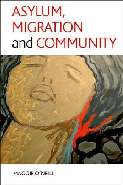 Buy Asylum, Migration and Community (English, Maggie O'Neill | Amin Sharifi Isaloo | Egle Gusciute) Online at Best Price - BookBajar