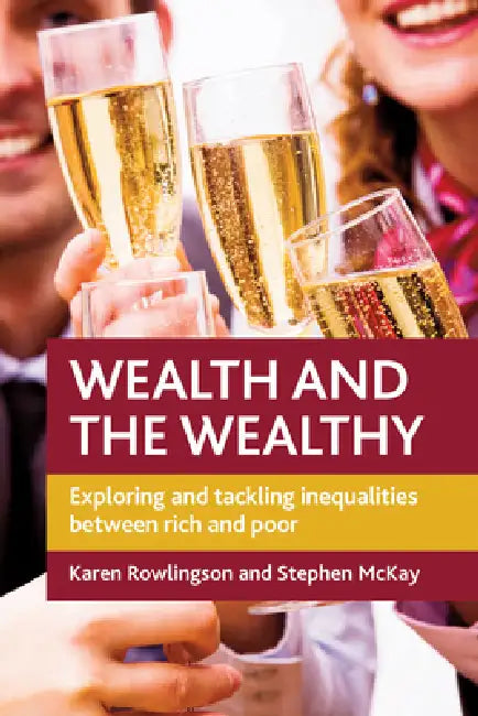 Buy Wealth and the Wealthy (English, Karen Rowlingson | Stephen D. McKay) Online at Best Price - BookBajar