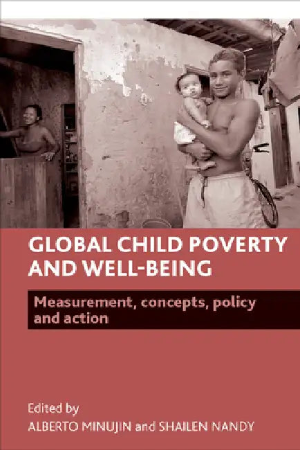 Buy Global Child Poverty and Well-Being (English, Alberto Minujin | Shailen Nandy) Online at Best Price - BookBajar