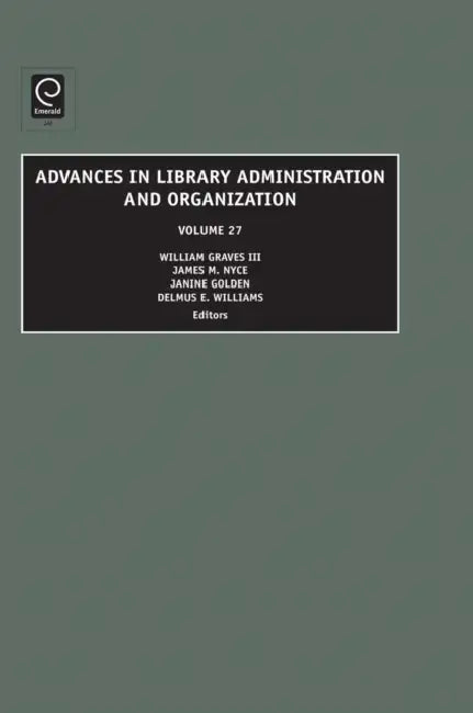 Buy Advances in Library Administration and Organization (English, Janine Golden | William Graves | James M. Nyce) Online at Best Price - BookBajar