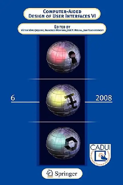 Buy Computer-Aided Design of User Interfaces VI (English, Victor Lopez Jaquero | Francisco Montero Simarro | Jose Pascual Molina Masso) Online at Best Price - BookBajar