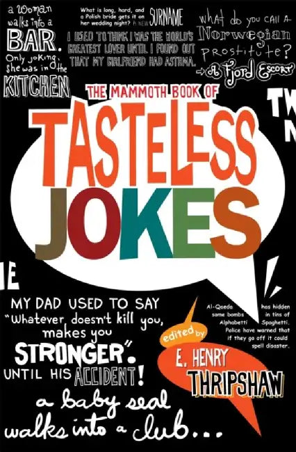 Buy The Mammoth Book of Tasteless Jokes (English, E. Henry Thripshaw) Online at Best Price - BookBajar