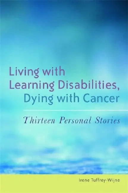 Buy Living with Learning Disabilities, Dying with Cancer (English, Irene Tuffrey-Wijne | Sheila Etc Hollins) Online at Best Price - BookBajar