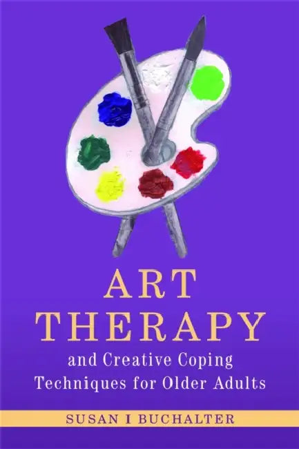 Buy Art Therapy and Creative Coping Techniques for Older Adults (English, Susan I. Buchalter) Online at Best Price - BookBajar