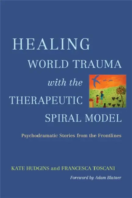 Buy Healing World Trauma with the Therapeutic Spiral Model (English, Kate Hudgins | Francesca Toscani | Adam Blatner) Online at Best Price - BookBajar