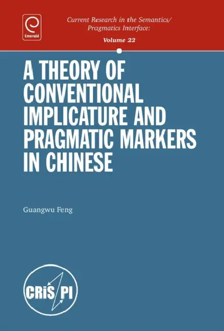 Buy A Theory of Conventional Implicature and Pragmatic Markers in Chinese (English, Guangwu Feng) Online at Best Price - BookBajar