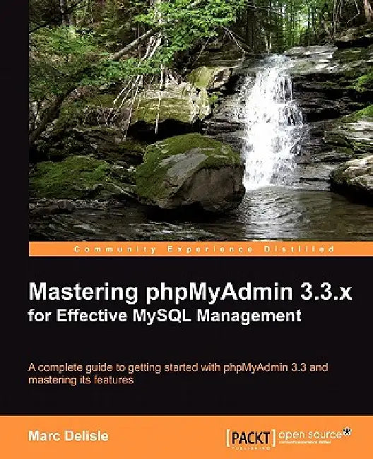 Buy Mastering Phpmyadmin 3.3.X for Effective MySQL Management (English, Marc Delisle) Online at Best Price - BookBajar